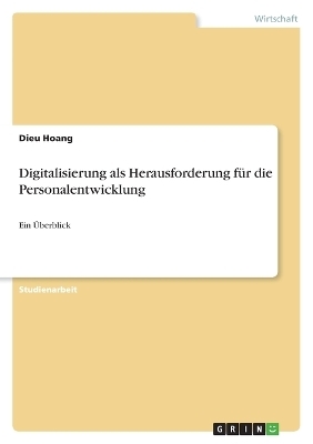 Digitalisierung als Herausforderung fÃ¼r die Personalentwicklung - Dieu Hoang