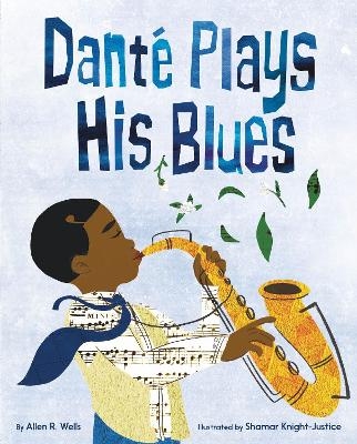 Dante Plays His Blues - Allen R. Wells