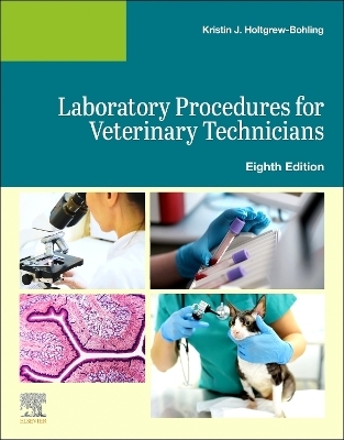 Laboratory Procedures for Veterinary Technicians -  Elsevier, Kristin J. Holtgrew-Bohling