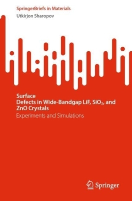 Surface Defects in Wide-Bandgap LiF, SiO2, and ZnO Crystals - Utkirjon Sharopov