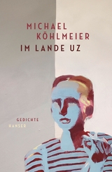 Im Lande Uz - Michael Köhlmeier