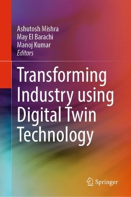 Transforming Industry using Digital Twin Technology - 