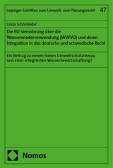 Die EU-Verordnung über die Wasserwiederverwendung (WWVO) und deren Integration in das deutsche und schwedische Recht - Linda Schönfelder