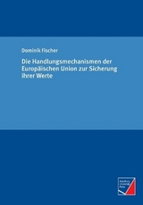 Die Handlungsmechanismen der Europäischen Union zur Sicherung ihrer Werte - Dominik Fischer