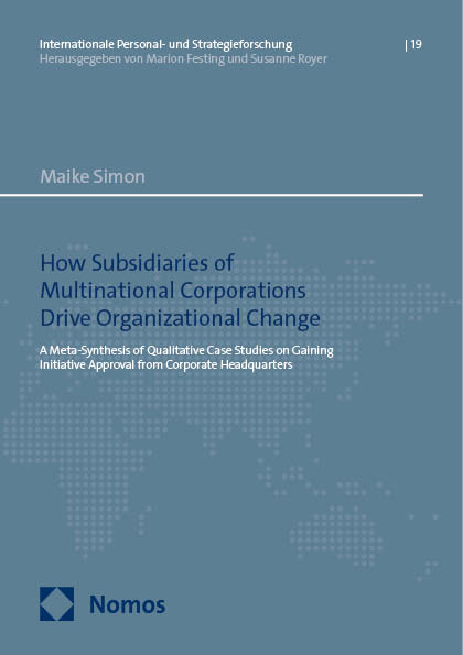 How Subsidiaries of Multinational Corporations Drive Organizational Change - Maike Simon