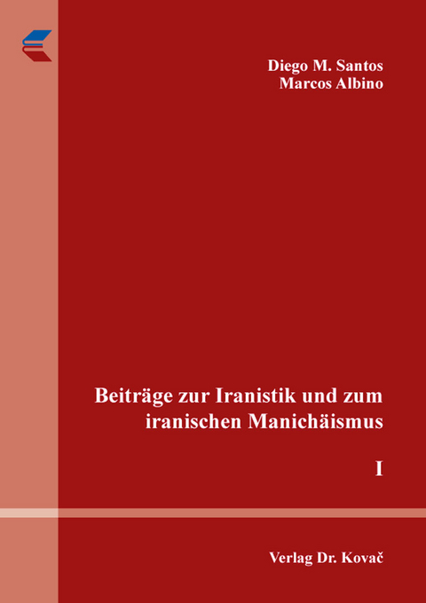 Beiträge zur Iranistik und zum iranischen Manichäismus - Diego M. Santos, Marcos Albino