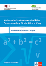 Mathematisch-naturwissenschaftliche Formelsammlung für die Abiturprüfung- Mathematik, Chemie, Physik