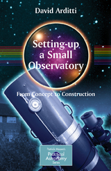 Setting-Up a Small Observatory: From Concept to Construction - David Arditti