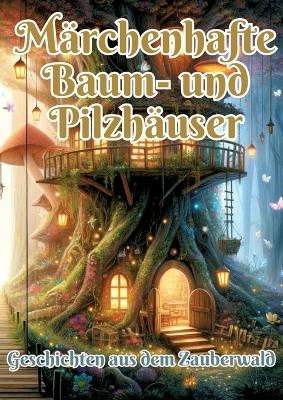 Märchenhafte Baum- und Pilzhäuser - Maxi Pinselzauber