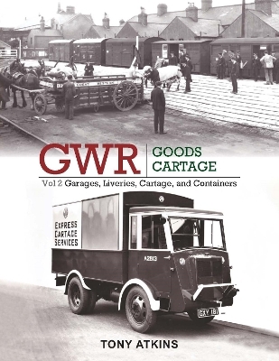 GWR Goods Cartage Volume 2 - Tony Atkins