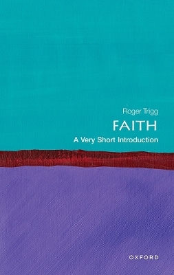 Faith: A Very Short Introduction - Roger Trigg