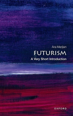 Futurism: A Very Short Introduction - Ara Merjian