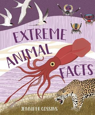 Extreme Animal Facts - Jennifer Cossins