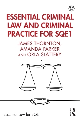 Essential Criminal Law and Criminal Practice for SQE1 - James Thornton, Amanda Parker, Orla Slattery