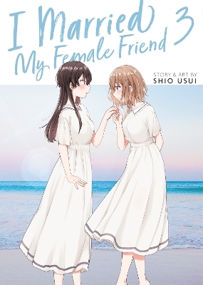 I Married My Female Friend Vol. 3 - Shio Usui