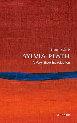 Sylvia Plath: A Very Short Introduction - Prof Heather Clark