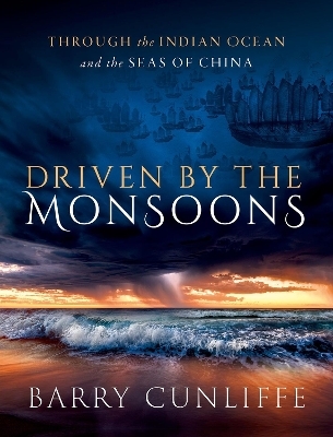 Driven by the Monsoons - Barry Cunliffe