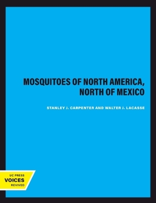 Mosquitoes of North America, North of Mexico - Stanley J. Carpenter, Walter J. LaCasse