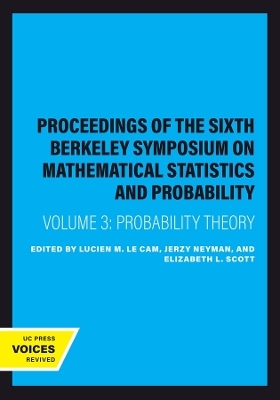 Proceedings of the Sixth Berkeley Symposium on Mathematical Statistics and Probability, Volume III - 