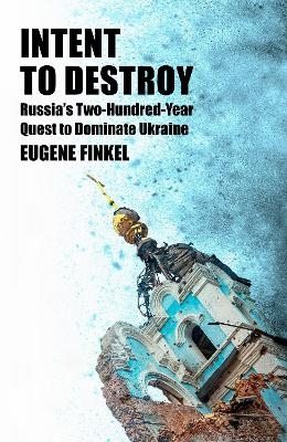 Intent to Destroy - Eugene Finkel