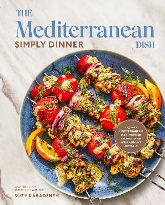 The Mediterranean Dish: Simply Dinner - Suzy Karadsheh