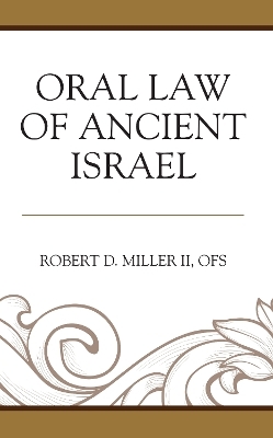 Oral Law of Ancient Israel - OFS Miller II  Robert D.