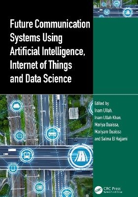 Future Communication Systems Using Artificial Intelligence, Internet of Things and Data Science - 