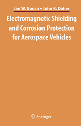 Electromagnetic Shielding and Corrosion Protection for Aerospace Vehicles - Jan W. Gooch, John K. Daher