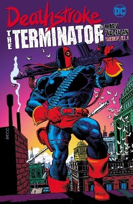 Deathstroke: The Terminator by Marv Wolfman Omnibus Vol. 1 - Marv Wolfman