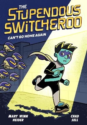 The Stupendous Switcheroo #3: Can't Go Home Again - Mary Winn Heider, Chad Sell