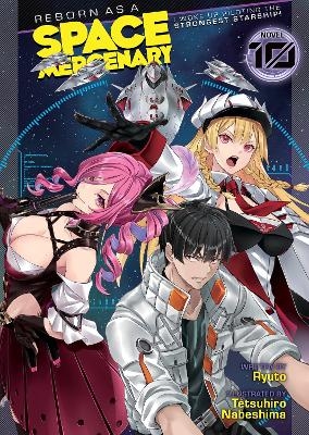 Reborn as a Space Mercenary: I Woke Up Piloting the Strongest Starship! (Light Novel) Vol. 10 -  Ryuto