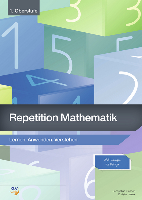 Repetition - Mathematik 1. Oberstufe - Jacqueline Schoch, Christian Wenk