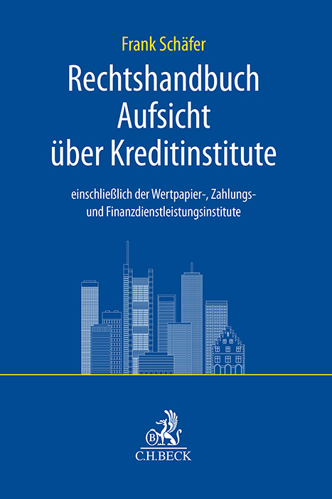 Rechtshandbuch Aufsicht über Kreditinstitute - Frank A. Schäfer