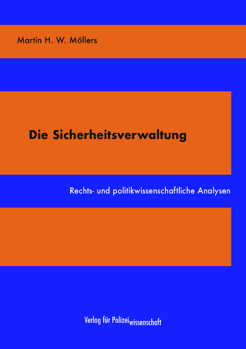 Die Sicherheitsverwaltung - Martin H. W. Möllers