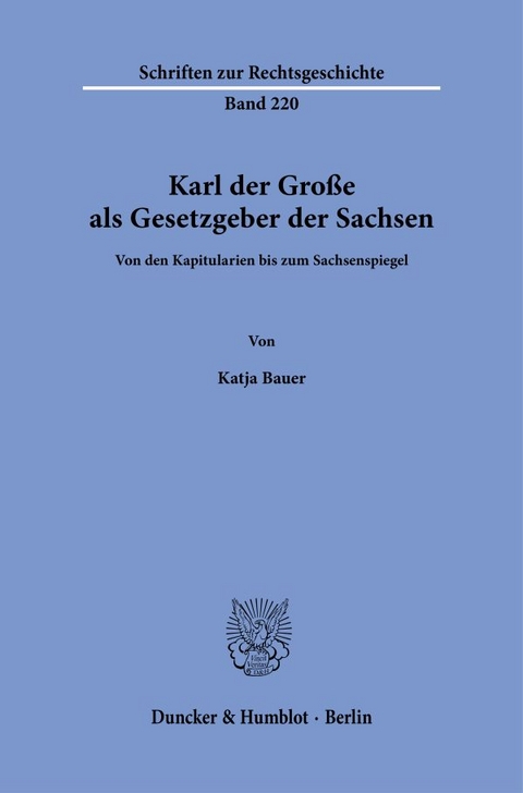 Karl der Große als Gesetzgeber der Sachsen. - Katja Bauer