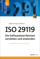 ISO 29119 - Die Softwaretest-Normen verstehen und anwenden - Daigl, Matthias; Glunz, Rolf