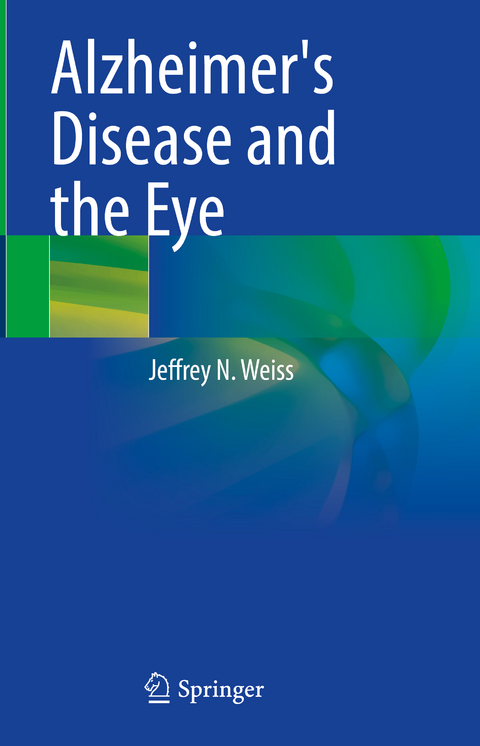 Alzheimer's Disease and the Eye - Jeffrey N. Weiss