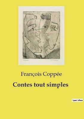 Contes tout simples - Fran�ois Copp�e