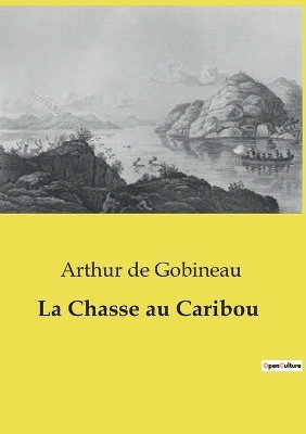 La Chasse au Caribou - Arthur De Gobineau