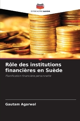 Rôle des institutions financières en Suède - Gautam Agarwal