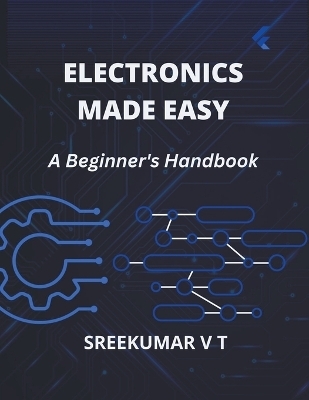 Electronics Made Easy - V T Sreekumar