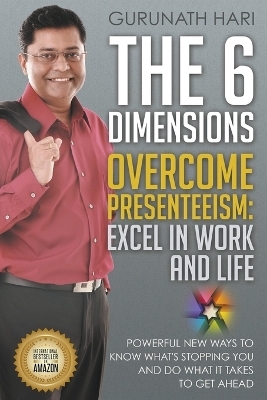 The 6 Dimensions, Overcome Presenteeism - Gurunath Hari