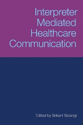 Interpreter-Mediated Healthcare Communication - Srikant Sarangi