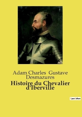 Histoire du Chevalier d'Iberville - Adam Charles Gustave Desmazures
