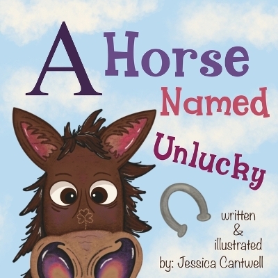 A Horse Named Unlucky - Jessica Cantwell