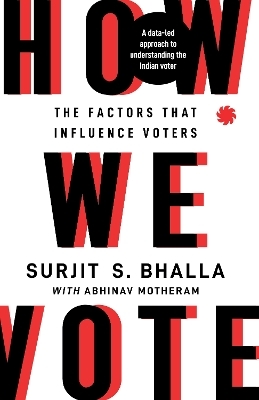 How We Vote - Surjit S. Bhalla, Abhinav Motheram