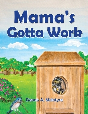 Mama's Gotta Work - Dennis McIntyre