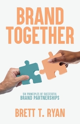 Brand Together - Brett T Ryan