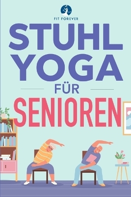 Stuhl-Yoga für Senioren - Fit Forever