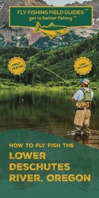 How To Fly Fish The Lower Deschutes River, Oregon - Mark Velicer